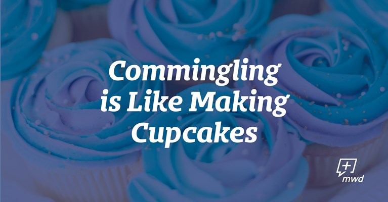 Commingling is Like Making Cupcakes