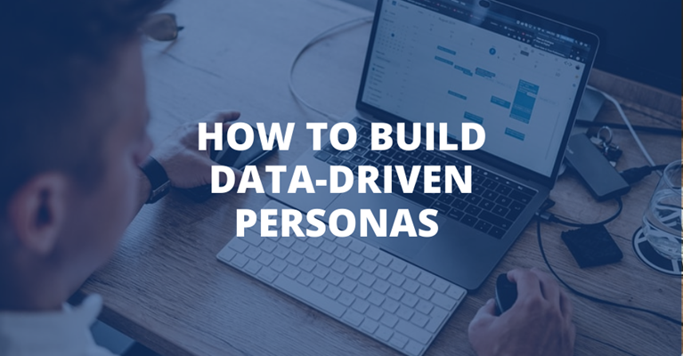 How to Build Data-Driven Personas for Marketing and UX Design