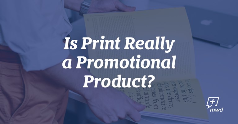Is Print Really a Promotional Product?