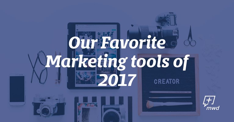 Our Favorite Marketing Tools of 2017