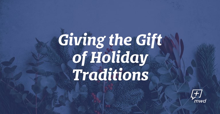 Giving the Gift of Holiday Traditions